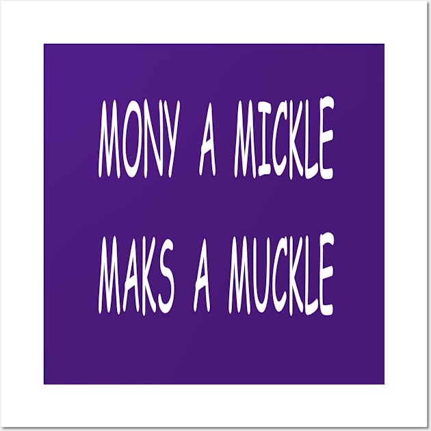 Mony a Mickle Maks a Muckle, transparent Wall Art by kensor